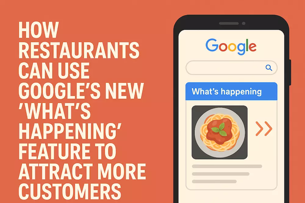 How Restaurants Can Use Google’s New “What’s Happening” Feature to ...