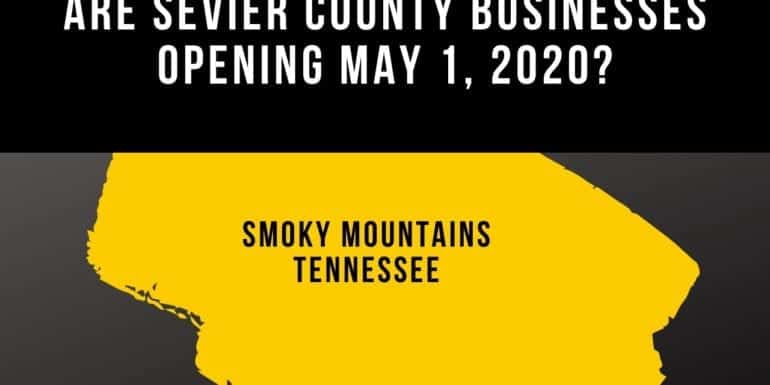 Are Sevier County Businesses Opening May 1 2020