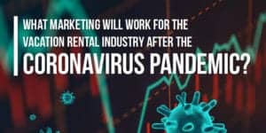 what marketing will work for vacation rental industry after coronavirus